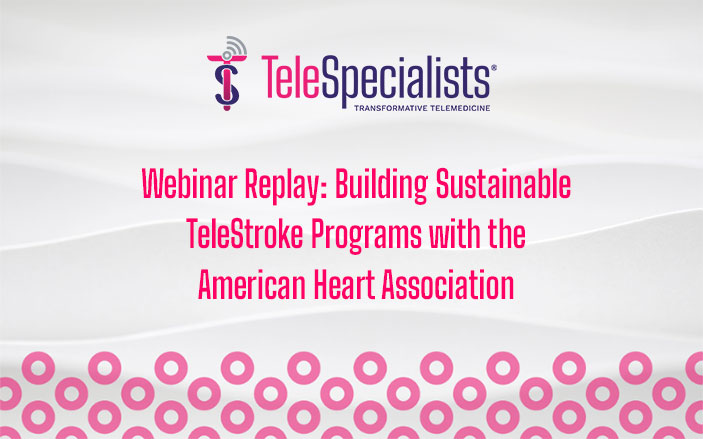 Webinar Replay: Building Sustainable Telestroke Programs with the American Heart Association