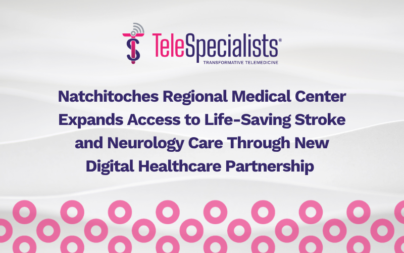 Natchitoches Regional Medical Center Expands Access to Life-Saving Stroke and Neurology Care Through New Digital Healthcare Partnership